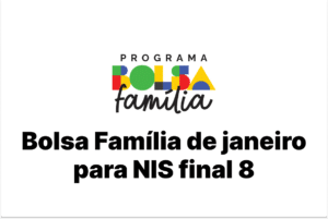 Saiu Bolsa Família de janeiro para NIS final 8, veja agora