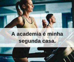 A academia é minha segunda casa - frases de incentivo