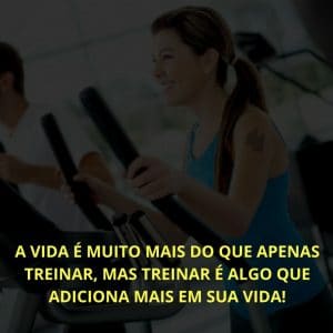 Frases de motivação - A vida é muito mais do que apenas treinar, mas treinar é algo que adiciona mais em sua vida!