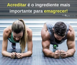 Acreditar e o ingrediente mais importante para emagrecer! - frases de incentivo