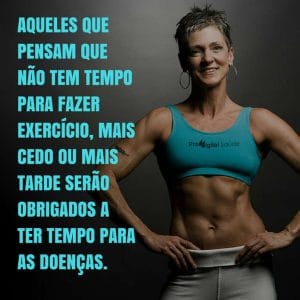 frases de motivação - Aqueles que pensam que não tem tempo para fazer exercício