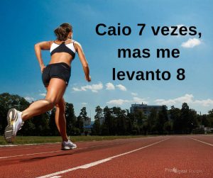 Caio 7 vezes, mas me levanto 8 - frases de incentivo