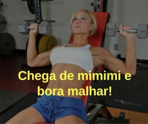 Chega de mimimi e bora malhar! - frases de motivação