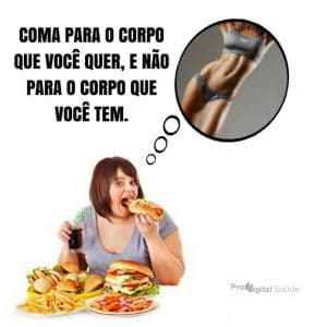 frases de motivação - Coma para o corpo que você quer, e não para o corpo que você tem.