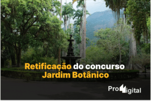 Imagem do Jardim botânico e um texto dizendo sobre a retificação do concurso Jardim Botânico