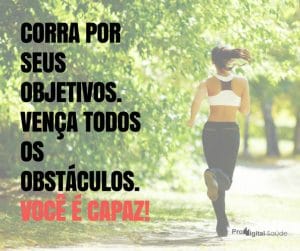 Corra por seus objetivos. Vença todos os obstáculos. Você é capaz! - frases de motivação