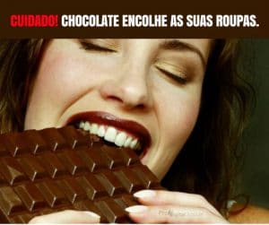 Cuidado! Chocolate encolhe as suas roupas. - frases de motivação