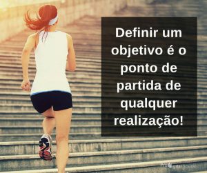 Definir um objetivo é o ponto de partida de qualquer realização! - frases de incentivo