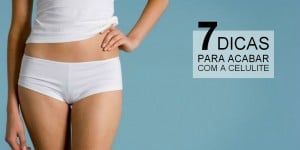 Descubra como acabar com a celulite 7 Dicas Definitivas