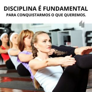 Frases de motivação - Disciplina é fundamental para conquistarmos o que queremos.