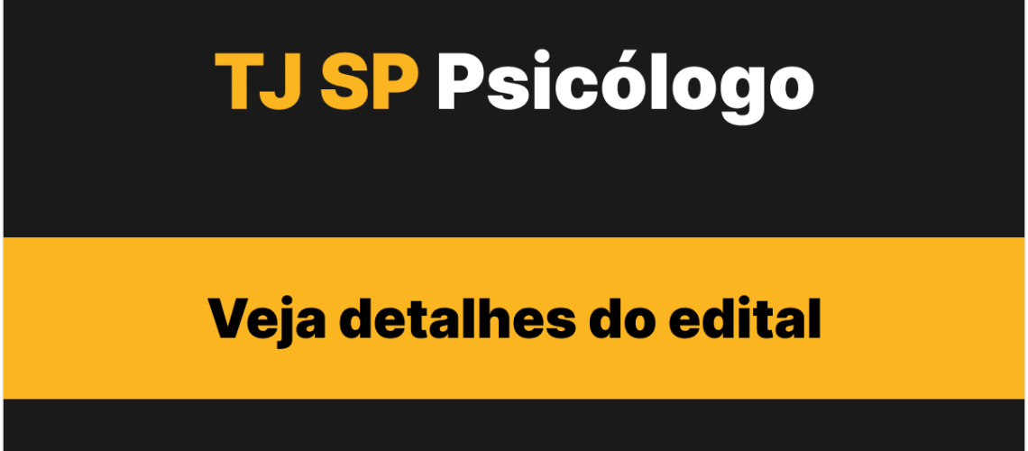 Concurso TJ SP Psicólogo: veja detalhes do edital