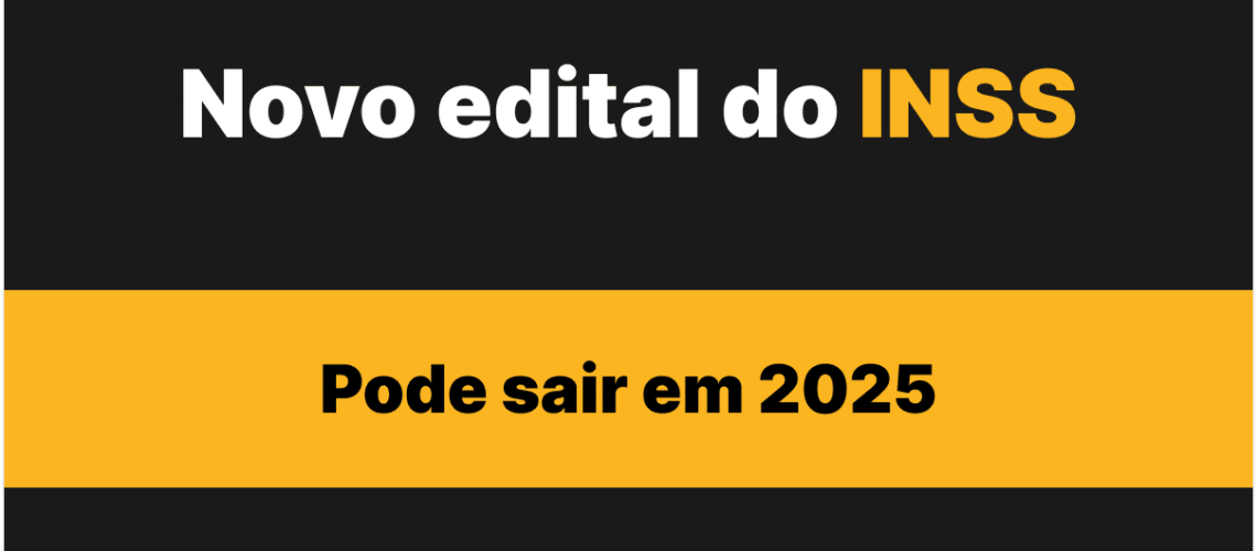 Novo edital do INSS pode sair em 2025
