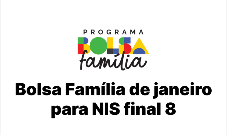 Saiu Bolsa Família de janeiro para NIS final 8, veja agora