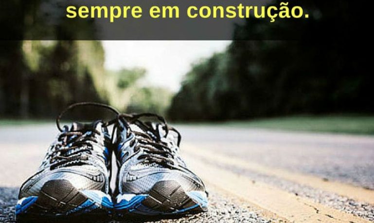 A estrada para o sucesso está sempre em construção - Frases de incentivo