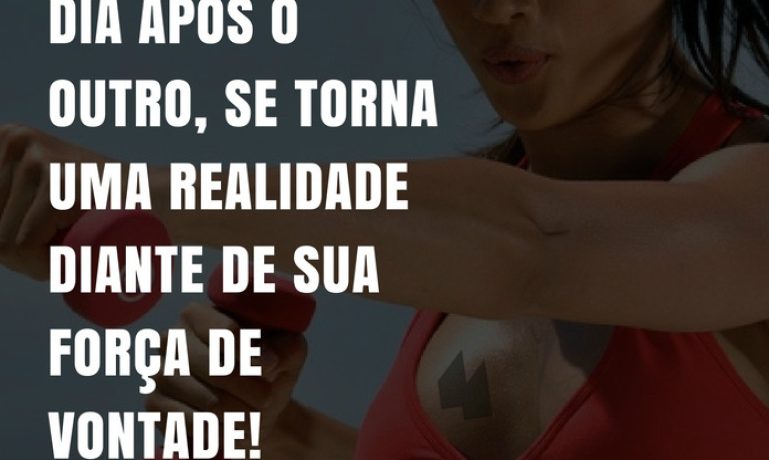 A ilusão de um dia após o outro, se torna uma realidade diante de sua força de vontade!