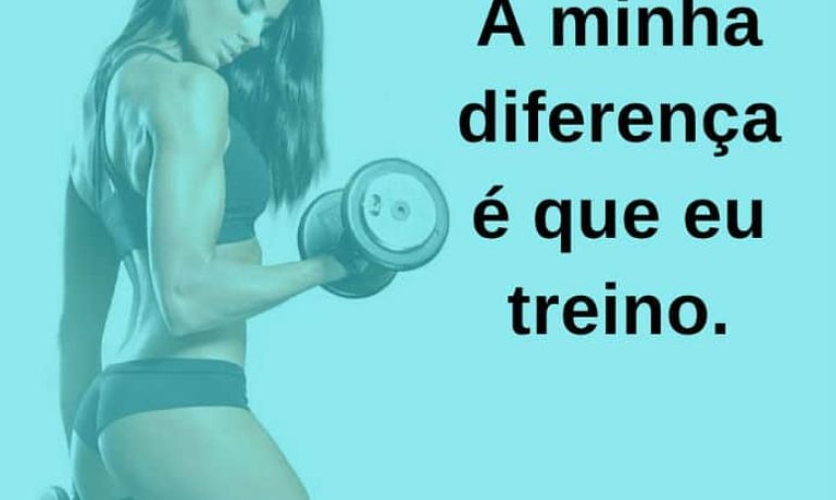 A minha diferença é que eu treino - frases de incentivo