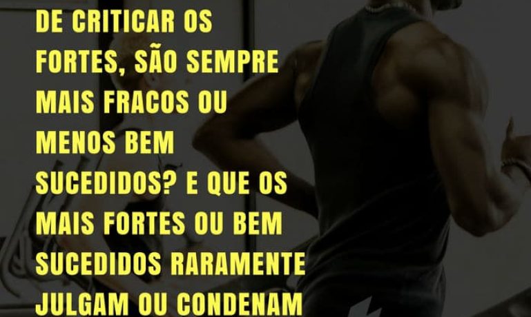 Frases de motivação - Aqueles que gostam de criticar