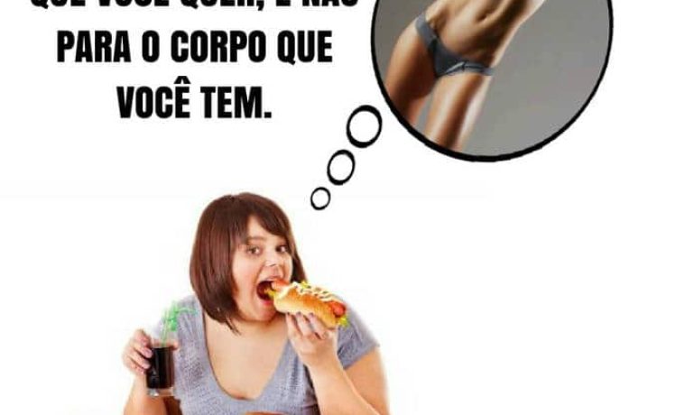 frases de motivação - Coma para o corpo que você quer, e não para o corpo que você tem.