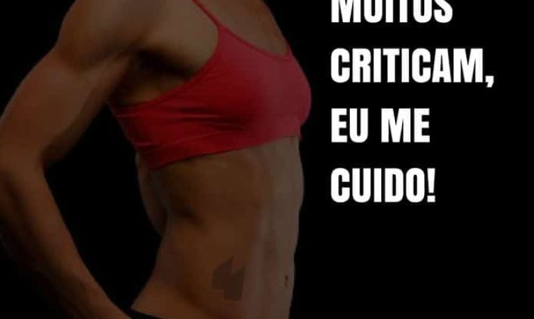 frases de motivação - Enquanto muitos criticam, eu me cuido!