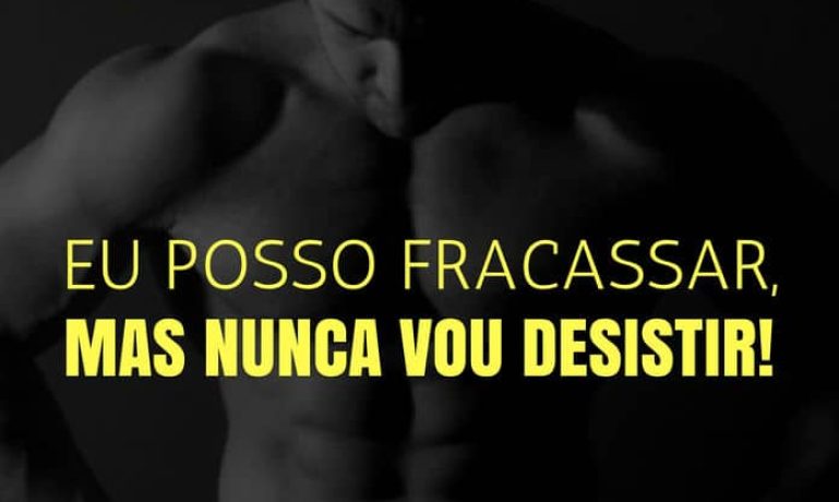 Frases de motivação - Eu posso fracassar, mas nunca vou desistir!