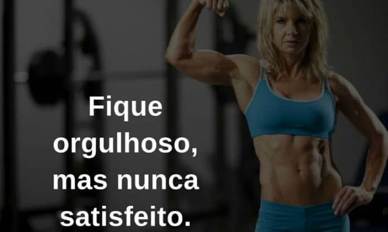 Fique orgulhoso, mas nunca satisfeito. - frases de motivação