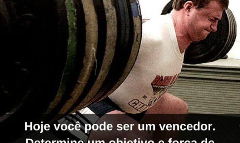 Hoje você pode ser um vencedor. Determine um objetivo e força de vontade! - frases de incentivo