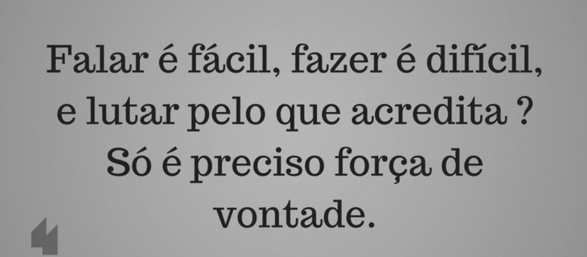 Frases de Força de Vontade - Lutar pelo que acredita