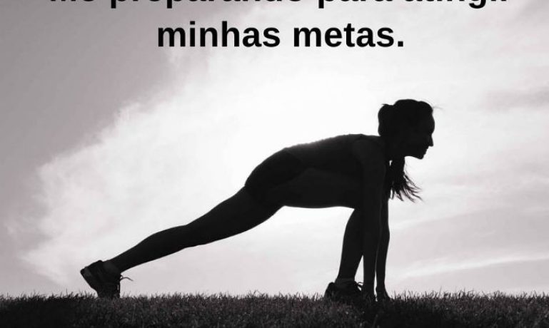 Me preparando para atingir minhas metas. - frases de incentivo