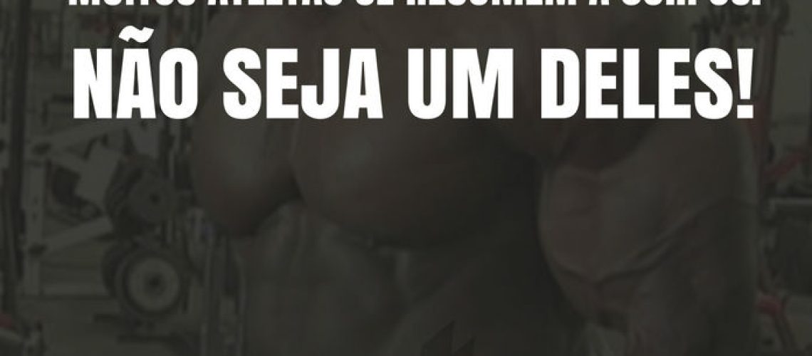Frases de motivação - Muitos atletas se resumem a corpos. Não seja um deles!