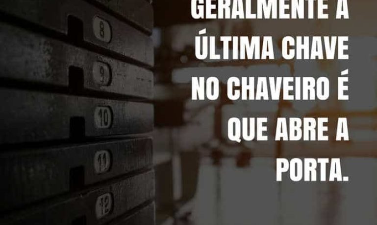 Frases de motivação - Não desista. Geralmente a última chave... - Paulo Coelho