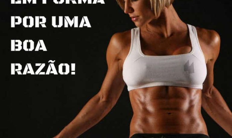 Frases de motivação - Ponha-se em forma por uma boa razão!