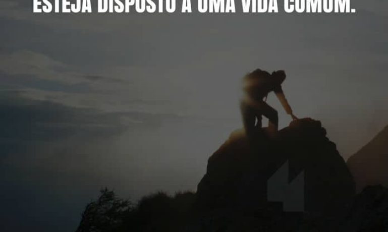 Frases de motivação - Se você não está disposto a arriscar, esteja disposto a uma vida comum.