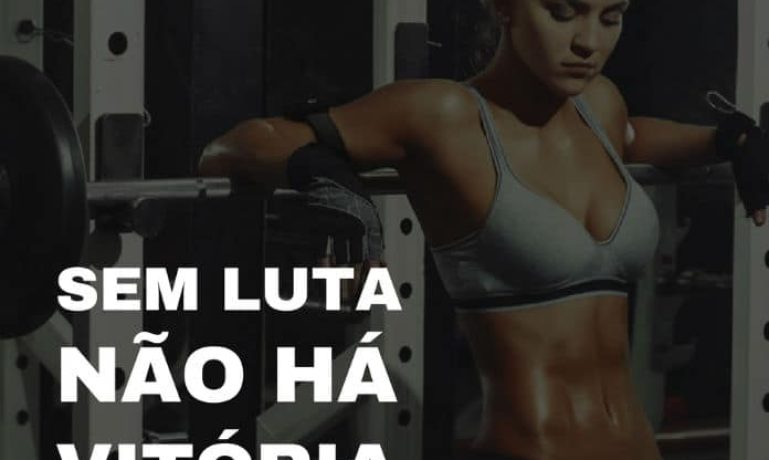 Sem luta não há vitória! - frases de motivação