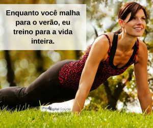 Enquanto você malha para o verão, eu treino para a vida inteira. - frases de incentivo