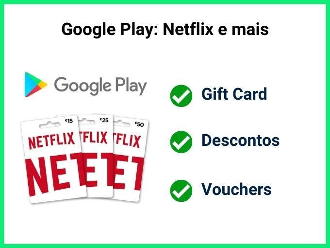 Google Play - Netflix e mais