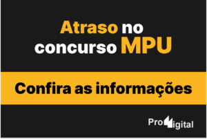 Atraso no concurso MPU: entenda o que está acontecendo