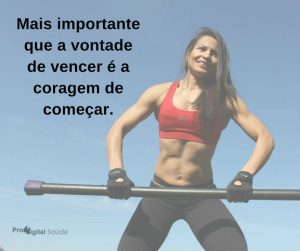 Mais importante que a vontade de vencer é a coragem de começar. - frases de incentivo