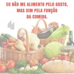 Frases de motivação - Eu não me alimento pelo gosto.