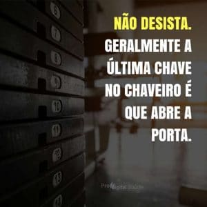 Frases de motivação - Não desista. Geralmente a última chave... - Paulo Coelho