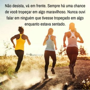 Frases de motivação - Não desista, vá em frente