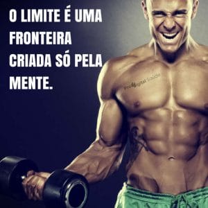 Frases de motivação - O limite é uma fronteira criada só pela mente.