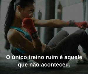 O único treino ruim é aquele que não aconteceu. - frases de motivação