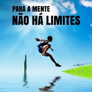 Frases de motivação - Para a mente, não há limites