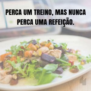 Frases de motivação - Perca um treino, mas nunca perca uma refeição.