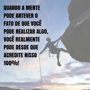 Frases de motivação - Quando a mente pode antever o fato...