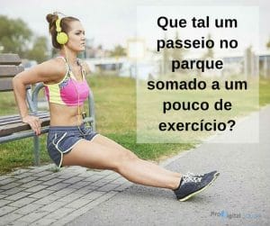 Que tal um passeio no parque somado a um pouco de exercício - frases de incentivo