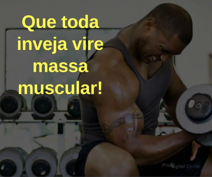 Que toda inveja vire massa muscular! - frases de motivação