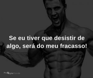 Se eu tiver que desistir de algo, será do meu fracasso! - frases de incentivo