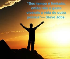 Seu tempo é limitado, então não o gaste vivendo a vida de outra pessoa. - Steve Jobs - frases de incentivo