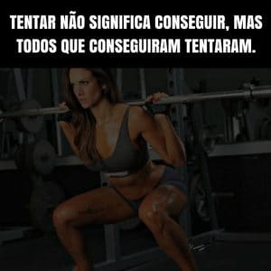 Frases de motivação - Tentar não significa conseguir, mas todos que conseguiram tentaram.